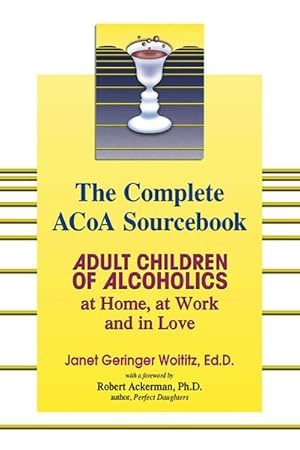 Immagine del venditore per Complete Acoa Sourcebook : Adult Children of Alcoholics at Home, at Work and in Love venduto da GreatBookPricesUK