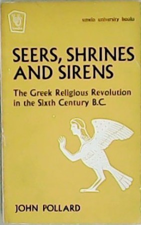 Seller image for Seers, Shrines and sirens. The Greek Religious Revolution in the Sixth Century B.C. for sale by Librera y Editorial Renacimiento, S.A.