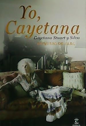 Seller image for Yo, Cayetana. Duquesa de Alba. for sale by Librera y Editorial Renacimiento, S.A.