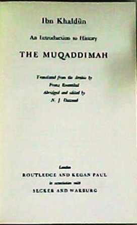 Imagen del vendedor de The Muqaddimah. An Introduction to History. Translated from the Arabic by Franz Rosenthal. Abridged and edited by N: J: Dawood. a la venta por Librera y Editorial Renacimiento, S.A.