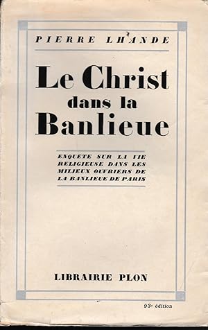 Imagen del vendedor de LE CHRIST DANS LA BANLIEUE- Enqute sur la vie religieuse dan, les milieux ouvriers de la banlieue de Paris a la venta por Librairie l'Aspidistra