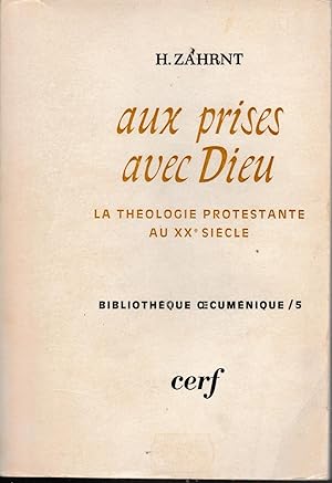 AUX PRISES AVEC DIEU- LA THEOLOGIE PROTESTANTE AU XX è SIECLE