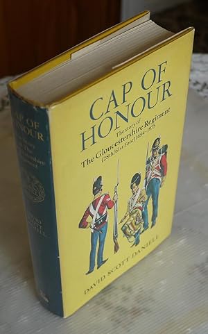 Immagine del venditore per Cap of Honour:The Story of The Gloucestershire Regiment 28th/61st Foot 1694-1975 venduto da Bawnmore Fine and Rare Books