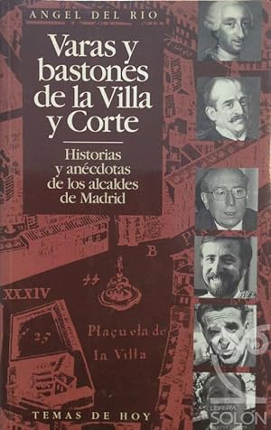 Varas y bastones de la Villa y Corte. Historias y anécdotas de los alcaldes de Madrid