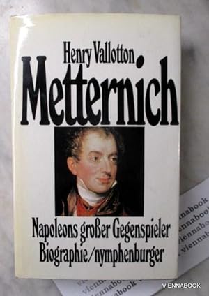 Metternich - Napoleons grosser Gegenspieler. Biographie