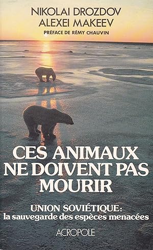 Immagine del venditore per Ces animaux ne doivent pas mourir - Union sovitique : la sauvegarde des expces menaces venduto da Pare Yannick