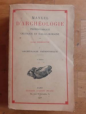 Seller image for MANUEL D ARCHEOLOGIE PREHISTORIQUE CELTIQUE ET GALLO ROMAINE. I. Archologie prhistorique. Deuxime dition. for sale by Librairie Sainte-Marie