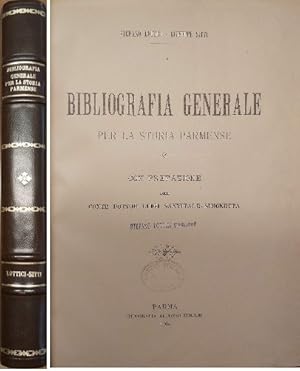 Image du vendeur pour BIBLIOGRAFIA GENERALE per la storia parmense. Con prefazione del Conte Dottor Luigi Sanvitale-Simonetta. mis en vente par SCRIPTORIUM Studio Bibliografico