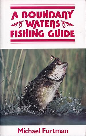 Seller image for A BOUNDARY WATERS FISHING GUIDE. By Michael Furtman. for sale by Coch-y-Bonddu Books Ltd