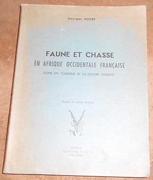 Faune et Chasse en Afrique Occidentale Française- Guide du Tourisme de la Nature Vivante