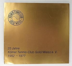 25 Jahre Kölner Tennis-Club Gold/Weiss e. V. 1952-1977.