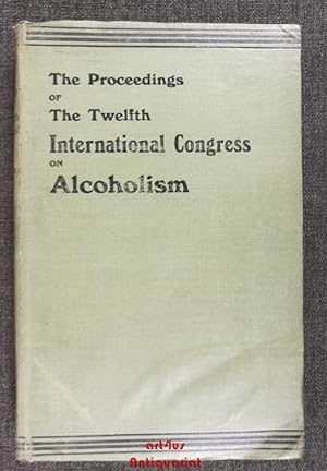 Proceedings of the twelfth International Congress on Alcoholism London, 18th to 24th July, 1909.