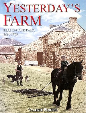 Yesterday's Farm: Life on the Farm 1830-1960