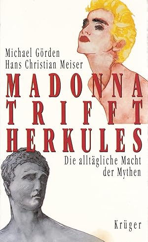 Bild des Verkufers fr Madonna trifft Herkules. Die alltgliche Macht der Mythen;mit Widmung von Hans Christian Meiser auf Vortitel, zum Verkauf von Antiquariat Kastanienhof