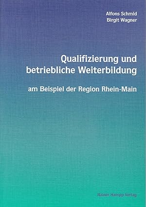 Bild des Verkufers fr Qualifizierung und betriebliche Weiterbildung am Beispiel der Region Rhein-Main zum Verkauf von Antiquariat Kastanienhof