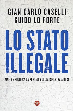 Seller image for Lo Stato illegale. Mafia e politica da Portella della Ginestra a oggi for sale by Libro Co. Italia Srl
