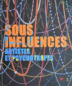 Bild des Verkufers fr Sous influences. Artistes et psychotropes. zum Verkauf von Librairie Le Trait d'Union sarl.