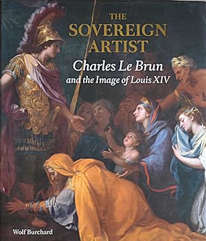 Bild des Verkufers fr The Sovereign Artist. Charles Le Brun and the image of Louis XIV. zum Verkauf von Librairie Le Trait d'Union sarl.