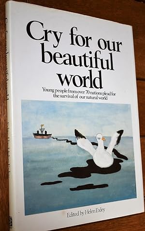 Seller image for CRY FOR OUR BEAUTIFUL WORLD Young People From Over 70 Nations Plead For The Survival Of Our Natural World for sale by Dodman Books