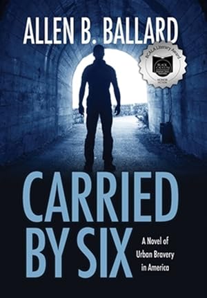 Bild des Verkufers fr Carried by Six: A Novel of Urban Bravery in America zum Verkauf von GreatBookPrices