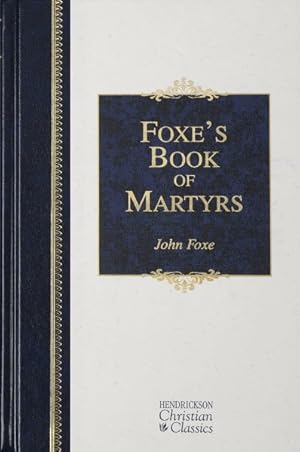 Imagen del vendedor de Foxe's Book of Martyrs a la venta por GreatBookPricesUK