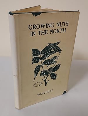 Imagen del vendedor de Growing Nuts in the North; a personal story of the author's experience of 33 years with nut culture in Minnesota and Wisconsin a la venta por Waysidebooks