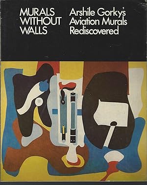 Seller image for Murals Without Walls: Arshile Gorky's Aviation Murals Rediscovered for sale by MyLibraryMarket