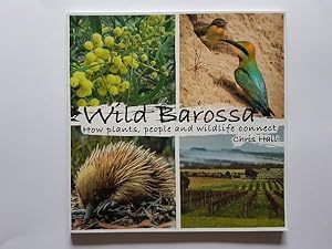 Wild Barossa : How Plants, People and Wildlife Connect