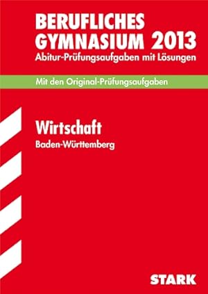 Bild des Verkufers fr Abitur-Prfungsaufgaben Berufliche Gymnasien Baden-Wrttemberg. Mit Lsungen / Wirtschaft 2012: Mit den Original-Prfungsaufgaben 2005-2011 zum Verkauf von Gabis Bcherlager