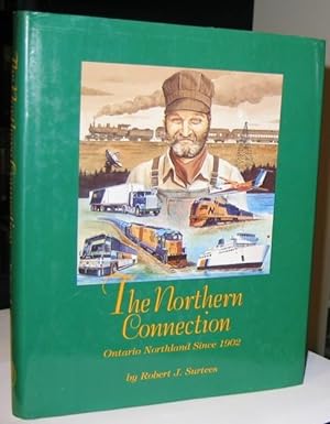 The Northern Connection: Ontario Northland Since 1902 (Temiskaming & Northern Ontario Railway - T...