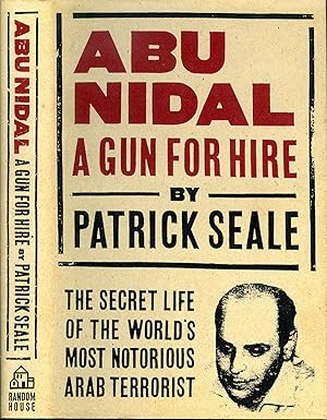 Abu Nidal: A Gun for Hire : the Secret Life of the World's Most Notorious Arab Terrorist