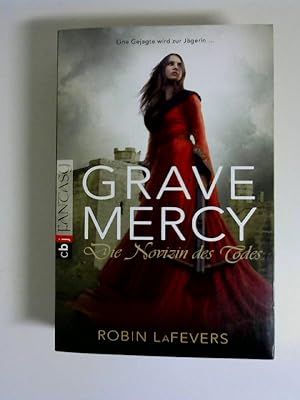 Grave Mercy - Die Novizin des Todes: Grave Mercy ISBN 9783570401569.