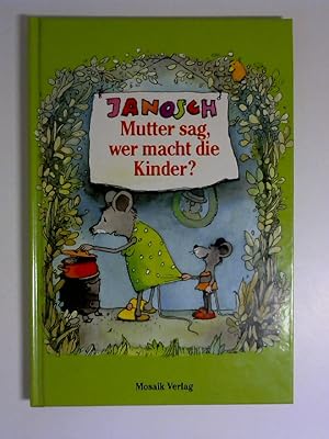 Bild des Verkufers fr Mutter sag, wer macht die Kinder?. zum Verkauf von Buecherhof