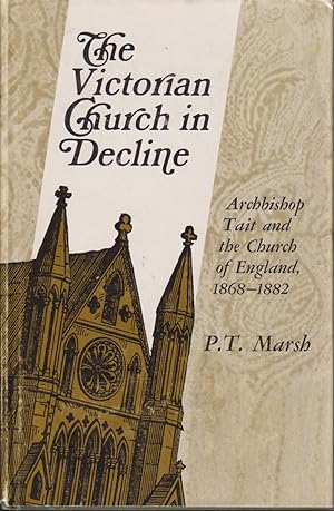Image du vendeur pour The Victorian Church in Decline: Archbishop Tait and the Church of England 1868-1882 mis en vente par Jonathan Grobe Books
