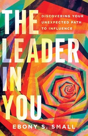Image du vendeur pour Leader in You : Discovering Your Unexpected Path to Influence mis en vente par GreatBookPricesUK
