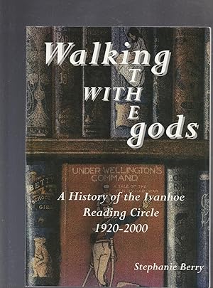 WALKING WITH THE GODS. A History of the Ivanhoe REading Circle 1920-2000