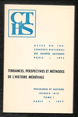 Tendances, perspectives et méthodes de l'histoire médiévale - Actes du 100e congrès national des ...