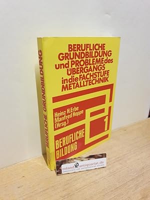 Imagen del vendedor de Berufliche Grundbildung und Probleme des bergangs in die Fachstufe im Berufsfeld Metalltechnik mit Beitr. d. Fachtagung Metalltechnik im Rahmen d. Hochschultage Berufl. Bildung '82 in Hannover / BVJ GJA Druck, Wetzlar. Heinz-H. Erbe ; Manfred Hoppe (Hrsg.). Von H. Diekmann . / Berufliche Bildung ; 1 a la venta por Roland Antiquariat UG haftungsbeschrnkt