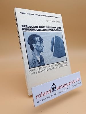 Image du vendeur pour Berufliche Qualifikation und Persnlichkeitsentwicklung: Alltagserfahrungen Jugendlicher Und Sozialwissenschaftliche Deutung (Jugend Zwischen Familie, Bildung/Beruf Und Freizeit) (German Edition) mis en vente par Roland Antiquariat UG haftungsbeschrnkt