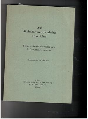 Bild des Verkufers fr Aus klnischer und rheinischer Geschichte Festgabe Arnold Gttsches zum 65. Geburtstag gewidmet zum Verkauf von manufactura