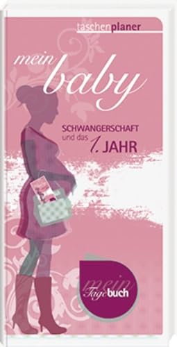 Mein Baby: Schwangerschaft und 1. Jahr (Edition Katharina)