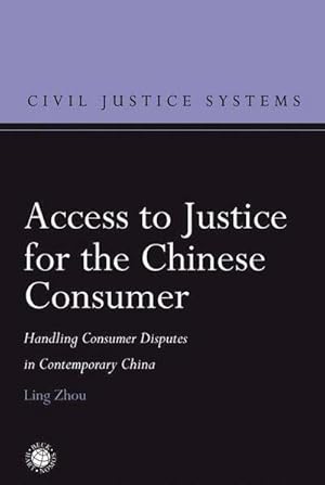 Seller image for Access to Justice for the Chinese Consumer : Handling Consumer Disputes in Contemporary China for sale by AHA-BUCH GmbH