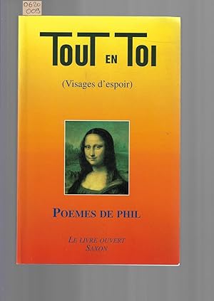 Tout en Toi : (visage d'espoir), poèmes de Phil