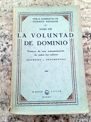 OBRAS COMPLETAS. La voluntad de Dominio. Ensayo de una transmutación de todos los valores. Estudi...