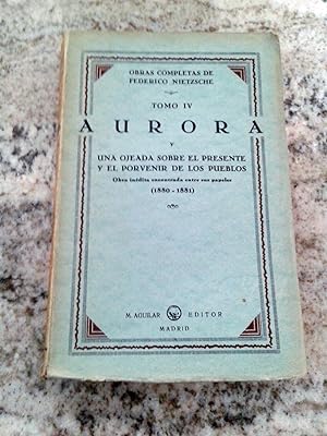 Seller image for OBRAS COMPLETAS. AURORA y una ojeada sobre el presente y el porvenir de los pueblos. Obra indita encontrada entre sus papeles. 1880-1881. Tomo IV for sale by Itziar Arranz Libros & Dribaslibros