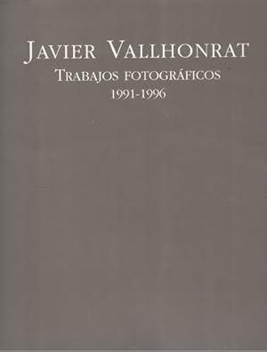 Seller image for Javier Vallhonrat. Trabajos fotogrficos 1991-1996 for sale by Librera Cajn Desastre