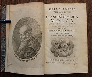 Delle poesie volgari e latine di Francesco Maria Molza corrette, illustrate ed accresciute colla ...