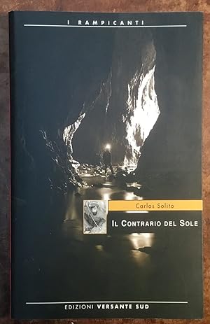 Seller image for Il contrario del sole. Storie di speleologia sulle tracce del buio for sale by Libreria Il Morto da Feltre