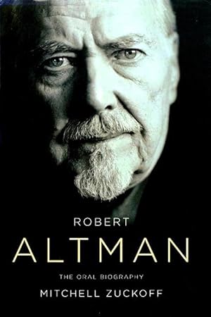 Robert Altman: The Oral Biography