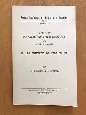Catalogue des collections archéologiques du Musée de Lons le Saunier Les antiquités de l'âge du f...